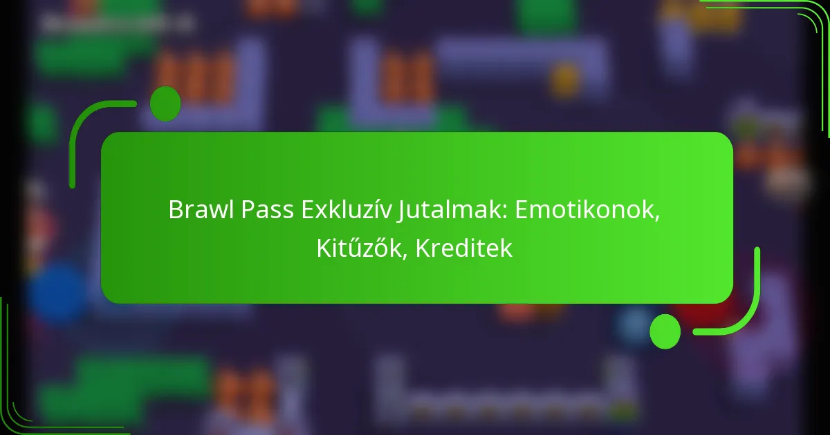 Brawl Pass Exkluzív Jutalmak: Emotikonok, Kitűzők, Kreditek