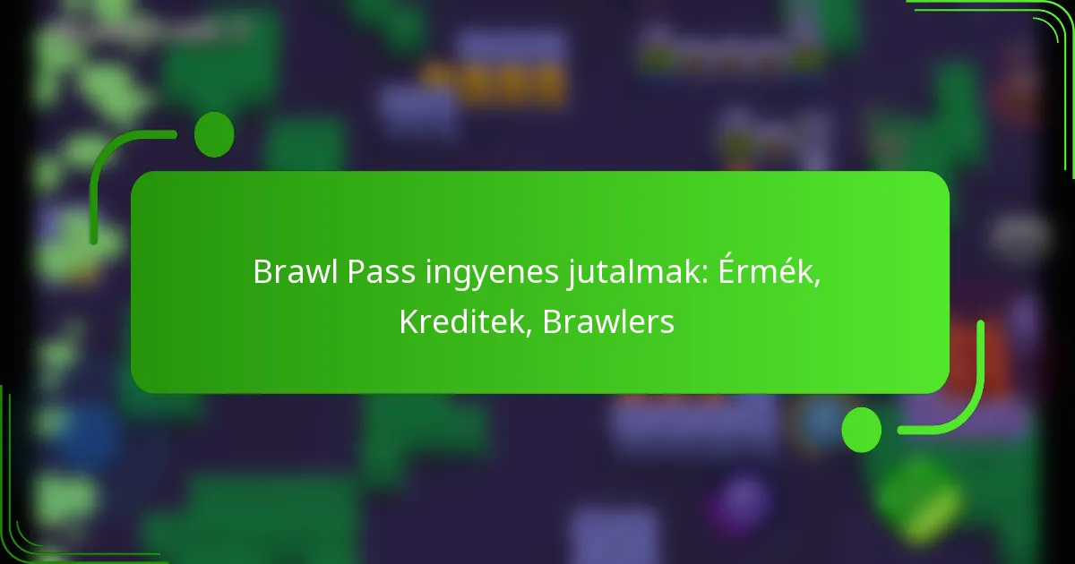 Brawl Pass ingyenes jutalmak: Érmék, Kreditek, Brawlers