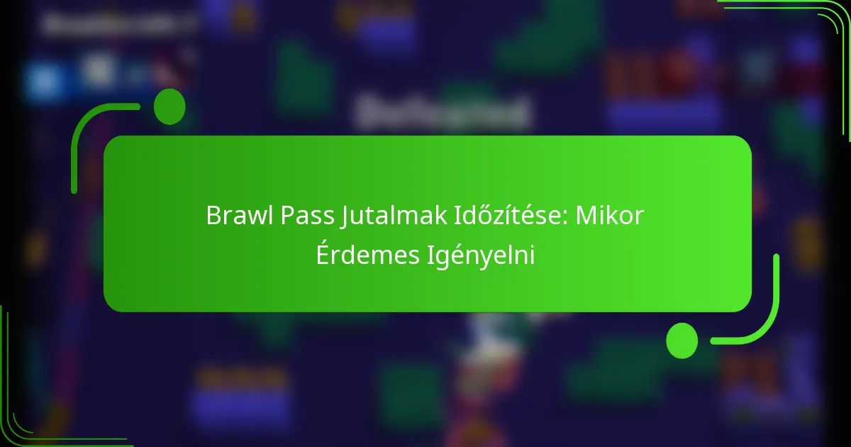 Brawl Pass Jutalmak Időzítése: Mikor Érdemes Igényelni