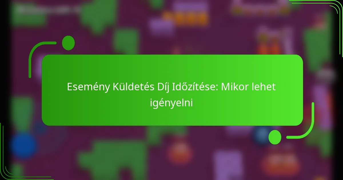 Esemény Küldetés Díj Időzítése: Mikor lehet igényelni