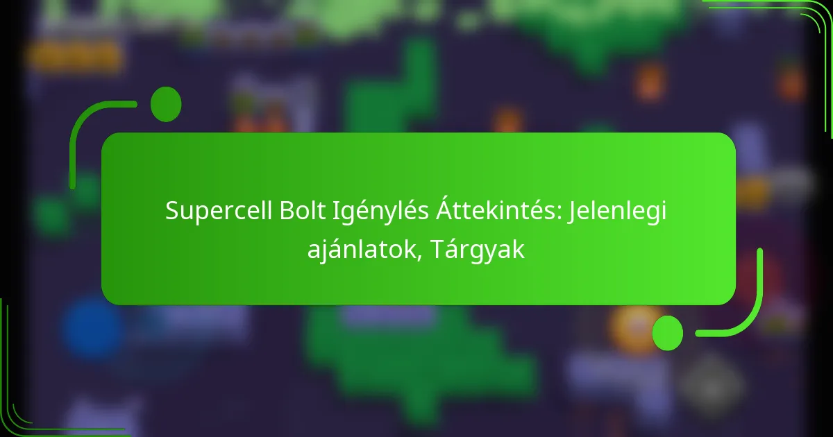 Supercell Bolt Igénylés Áttekintés: Jelenlegi ajánlatok, Tárgyak