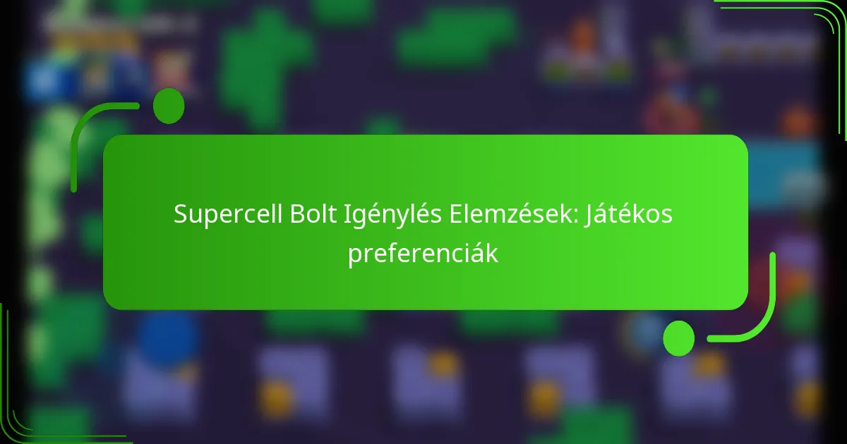 Supercell Bolt Igénylés Elemzések: Játékos preferenciák