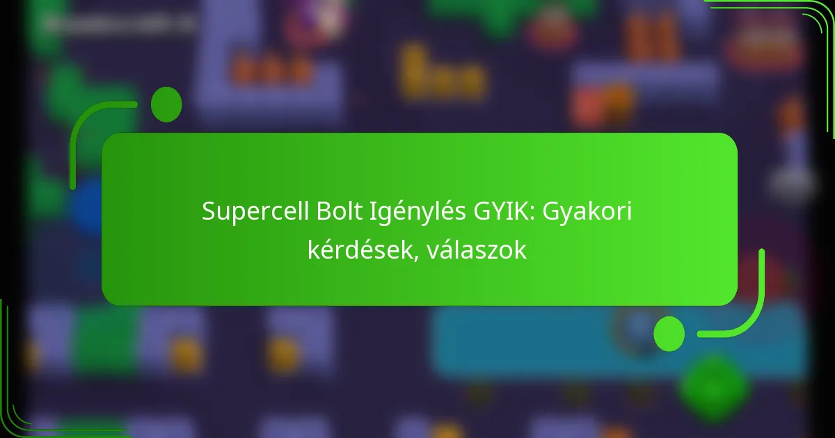 Supercell Bolt Igénylés GYIK: Gyakori kérdések, válaszok