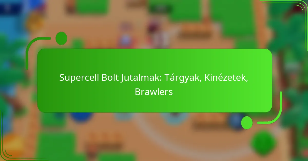 Supercell Bolt Jutalmak: Tárgyak, Kinézetek, Brawlers