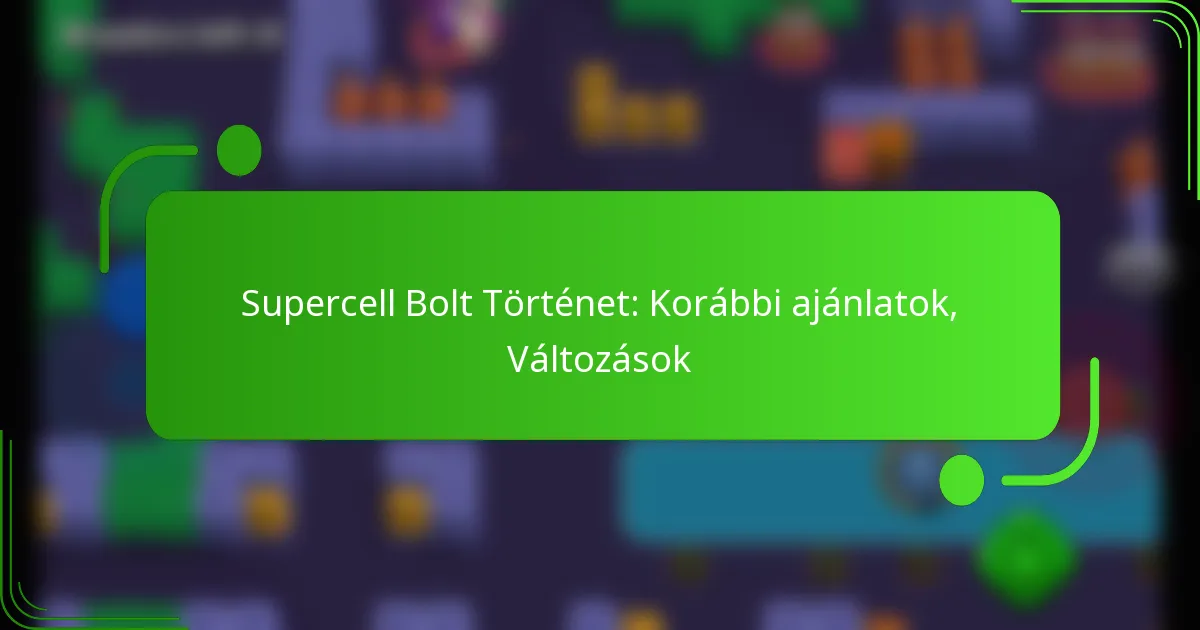 Supercell Bolt Történet: Korábbi ajánlatok, Változások