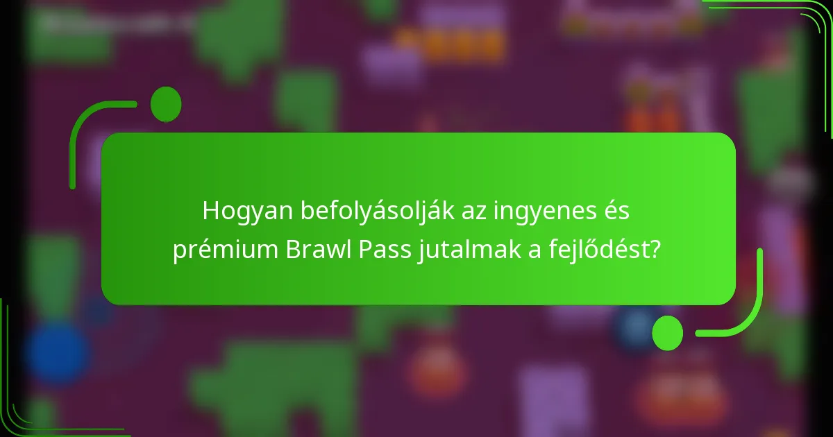 Hogyan befolyásolják az ingyenes és prémium Brawl Pass jutalmak a fejlődést?