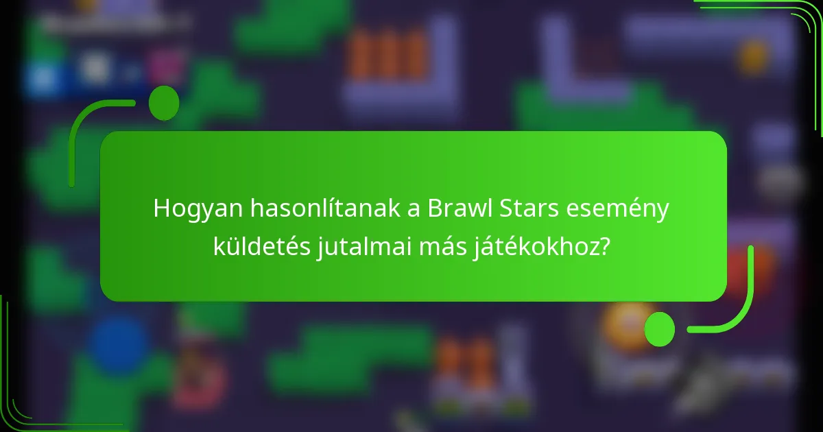 Hogyan hasonlítanak a Brawl Stars esemény küldetés jutalmai más játékokhoz?