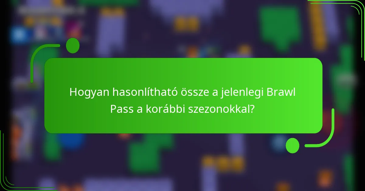 Hogyan hasonlítható össze a jelenlegi Brawl Pass a korábbi szezonokkal?