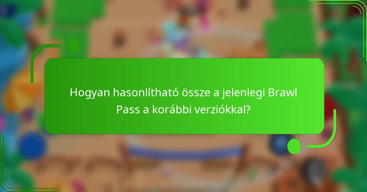 Hogyan hasonlítható össze a jelenlegi Brawl Pass a korábbi verziókkal?