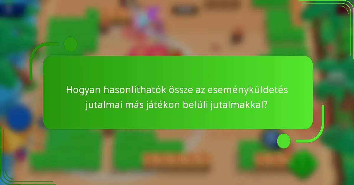 Hogyan hasonlíthatók össze az eseményküldetés jutalmai más játékon belüli jutalmakkal?