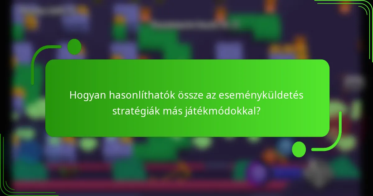 Hogyan hasonlíthatók össze az eseményküldetés stratégiák más játékmódokkal?