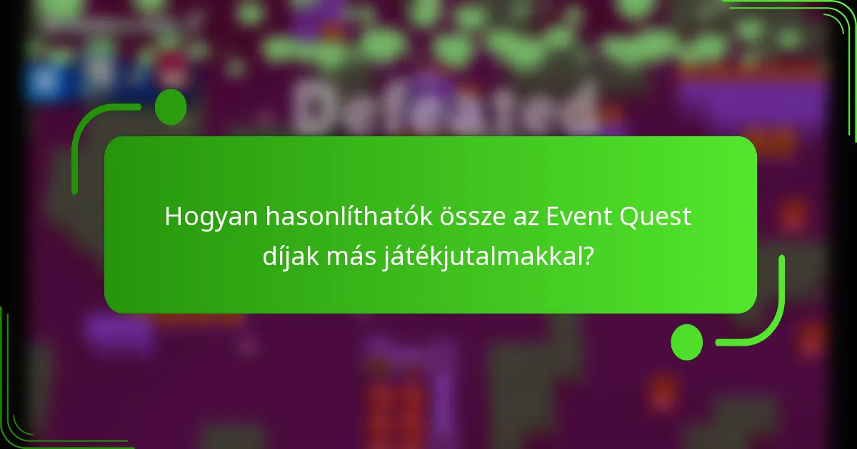Hogyan hasonlíthatók össze az Event Quest díjak más játékjutalmakkal?