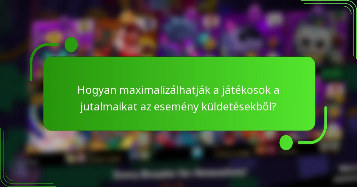 Hogyan maximalizálhatják a játékosok a jutalmaikat az esemény küldetésekből?