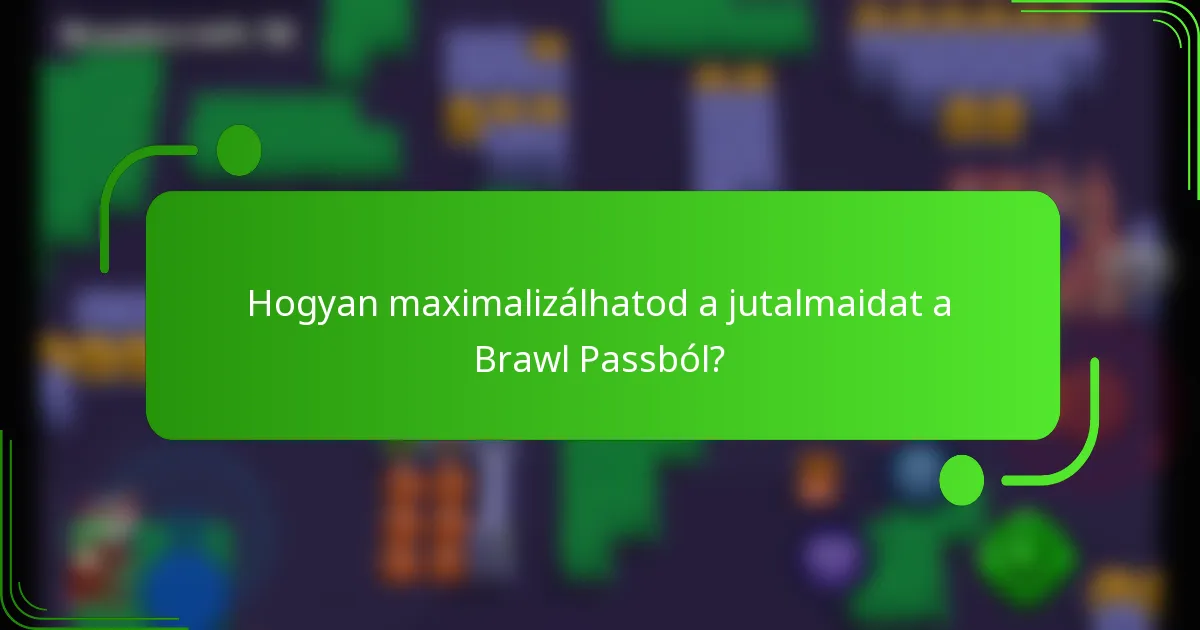 Hogyan maximalizálhatod a jutalmaidat a Brawl Passból?