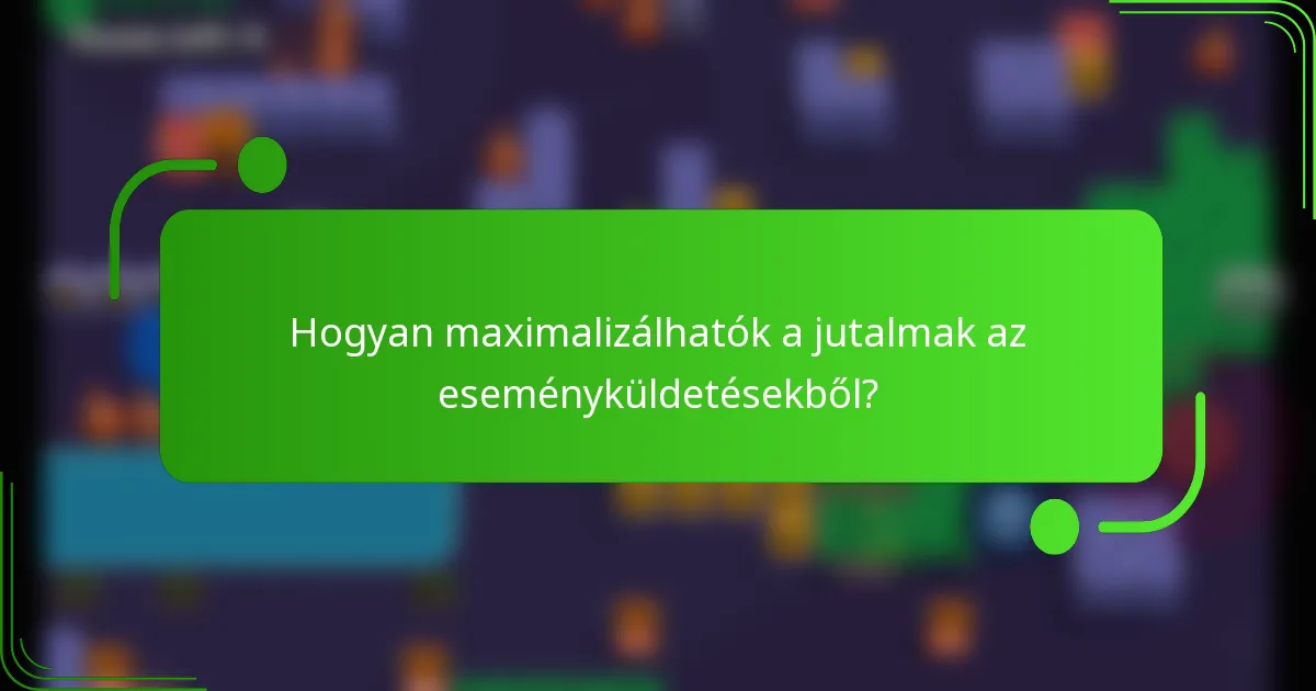 Hogyan maximalizálhatók a jutalmak az eseményküldetésekből?