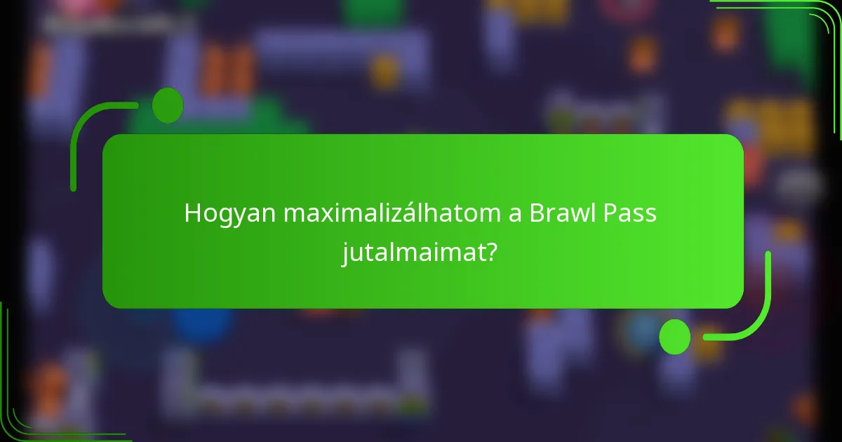 Hogyan maximalizálhatom a Brawl Pass jutalmaimat?
