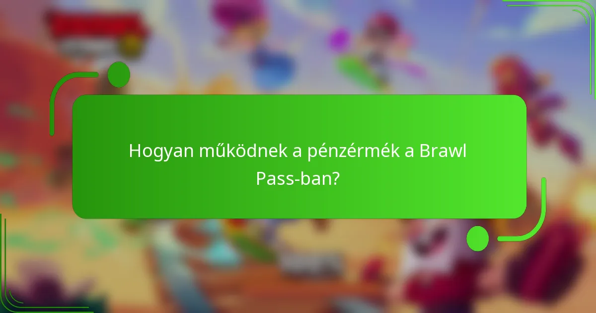 Hogyan működnek a pénzérmék a Brawl Pass-ban?