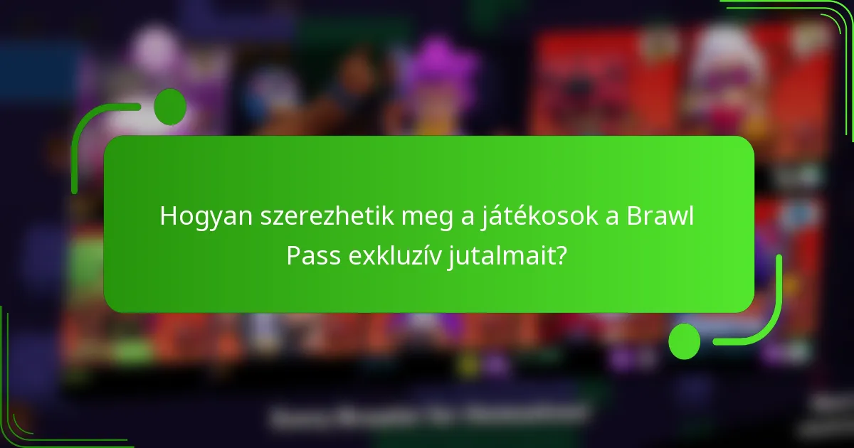 Hogyan szerezhetik meg a játékosok a Brawl Pass exkluzív jutalmait?