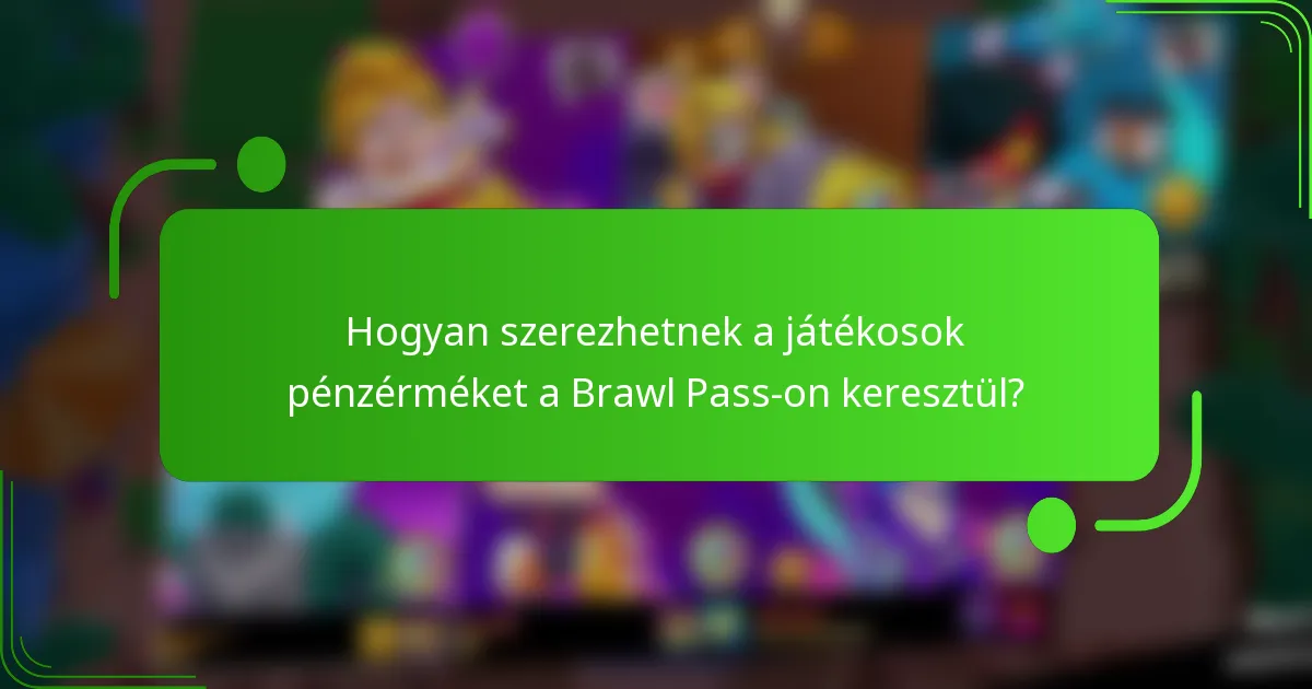 Hogyan szerezhetnek a játékosok pénzérméket a Brawl Pass-on keresztül?