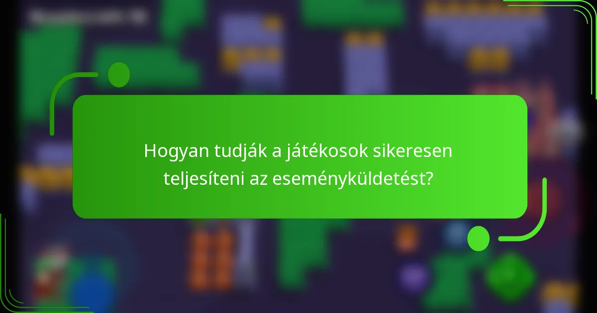 Hogyan tudják a játékosok sikeresen teljesíteni az eseményküldetést?