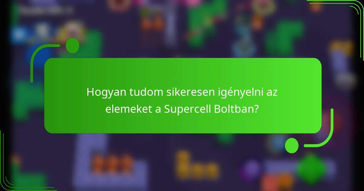Hogyan tudom sikeresen igényelni az elemeket a Supercell Boltban?