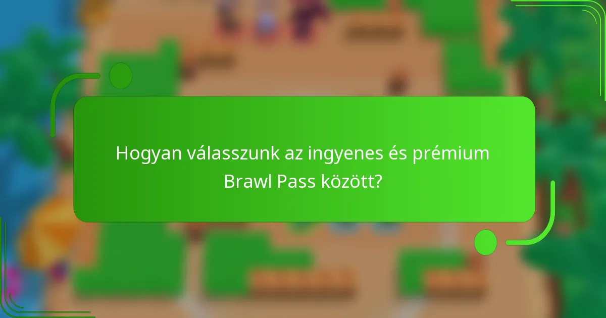 Hogyan válasszunk az ingyenes és prémium Brawl Pass között?