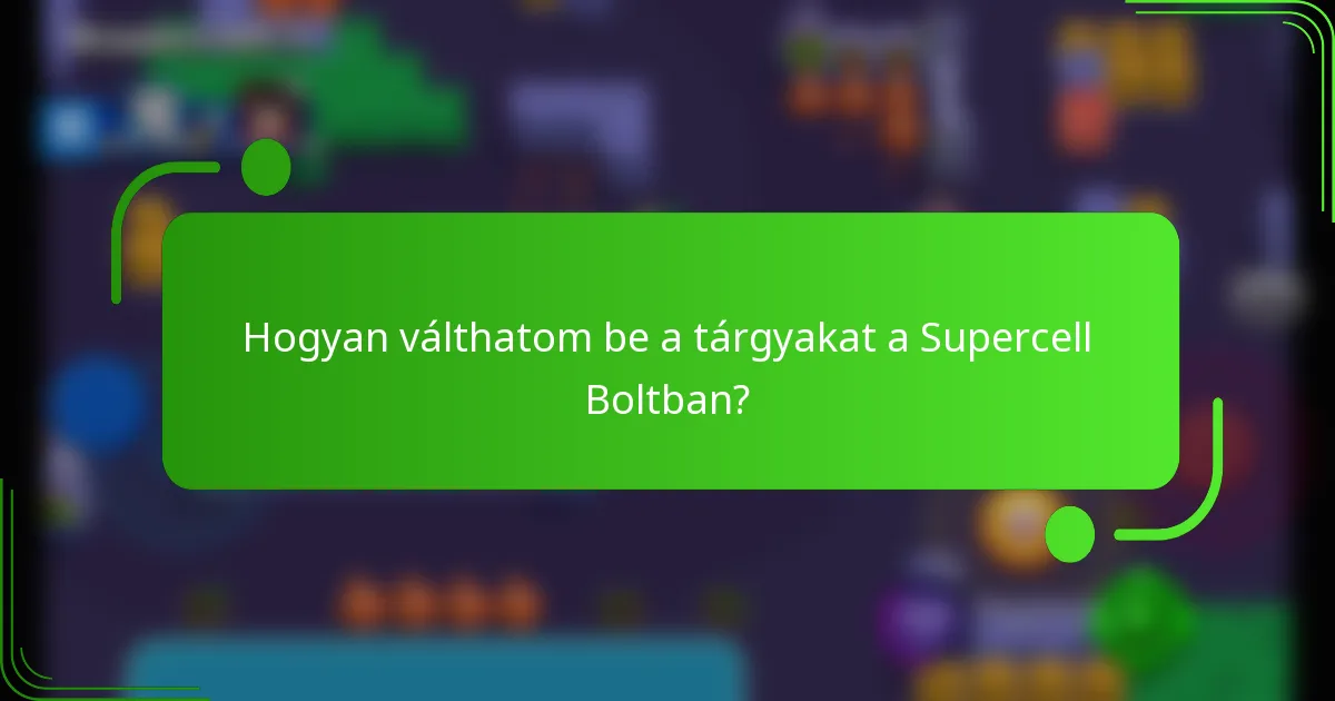 Hogyan válthatom be a tárgyakat a Supercell Boltban?