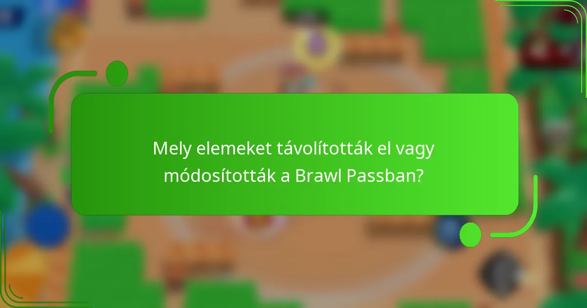 Mely elemeket távolították el vagy módosították a Brawl Passban?