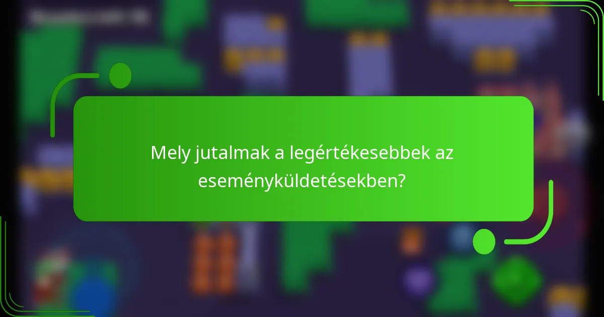 Mely jutalmak a legértékesebbek az eseményküldetésekben?