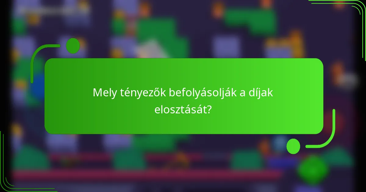 Mely tényezők befolyásolják a díjak elosztását?