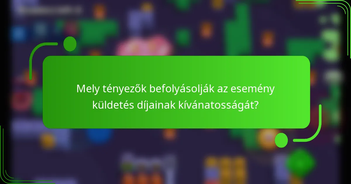 Mely tényezők befolyásolják az esemény küldetés díjainak kívánatosságát?