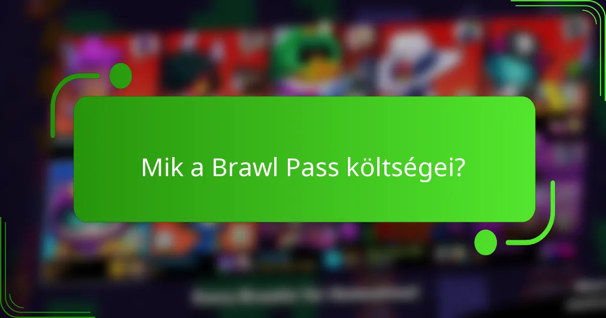 Mik a Brawl Pass költségei?