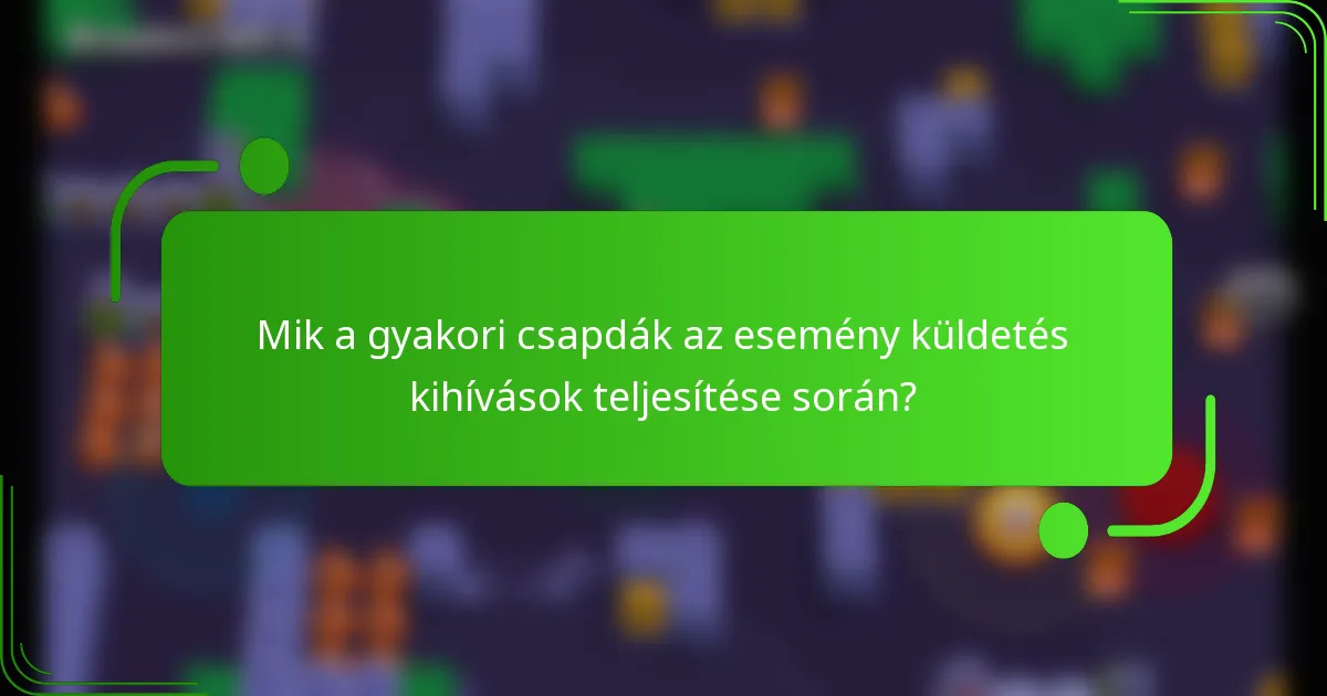 Mik a gyakori csapdák az esemény küldetés kihívások teljesítése során?