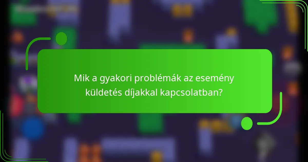 Mik a gyakori problémák az esemény küldetés díjakkal kapcsolatban?