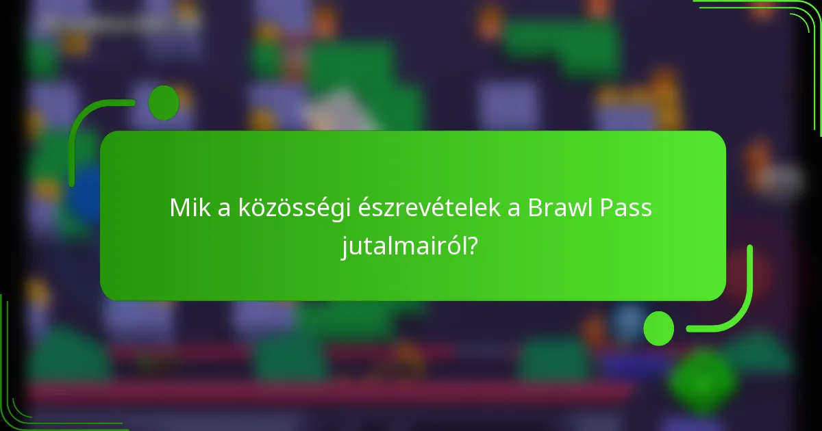 Mik a közösségi észrevételek a Brawl Pass jutalmairól?