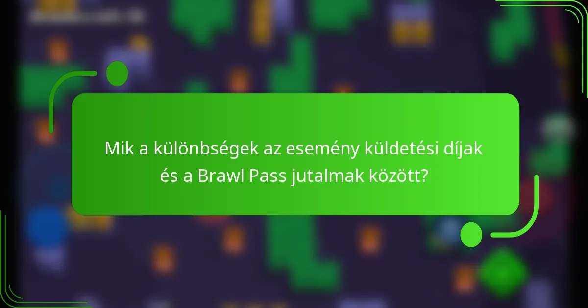 Mik a különbségek az esemény küldetési díjak és a Brawl Pass jutalmak között?