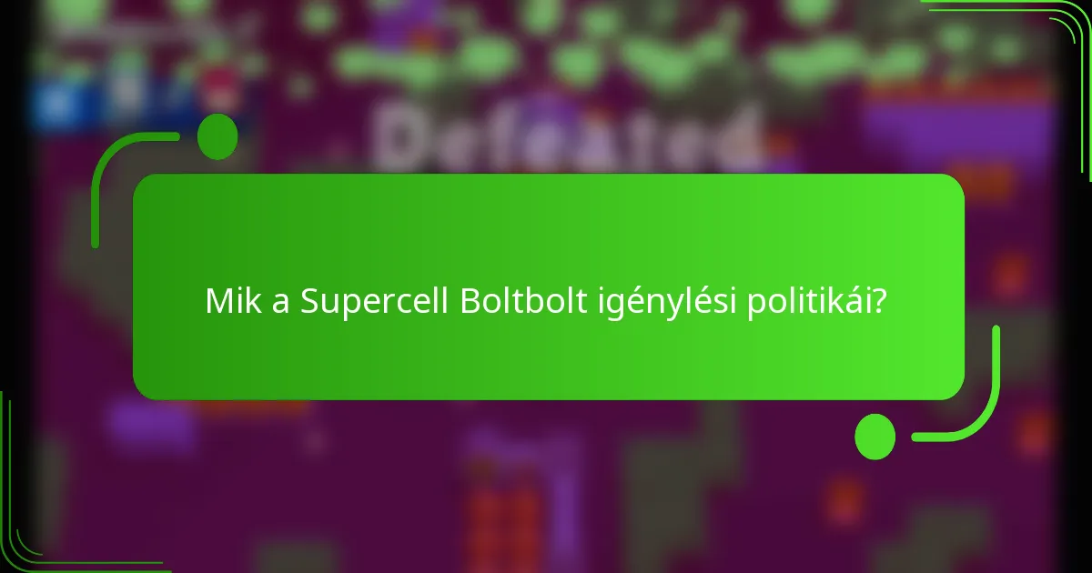 Mik a Supercell Boltbolt igénylési politikái?