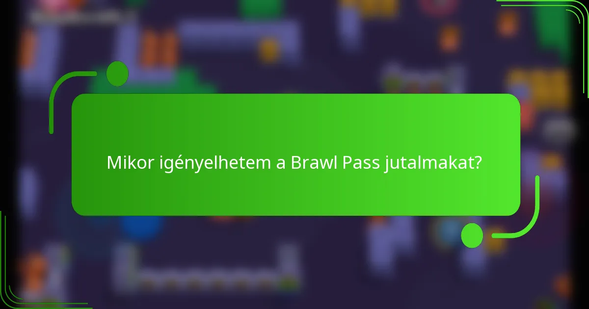 Mikor igényelhetem a Brawl Pass jutalmakat?