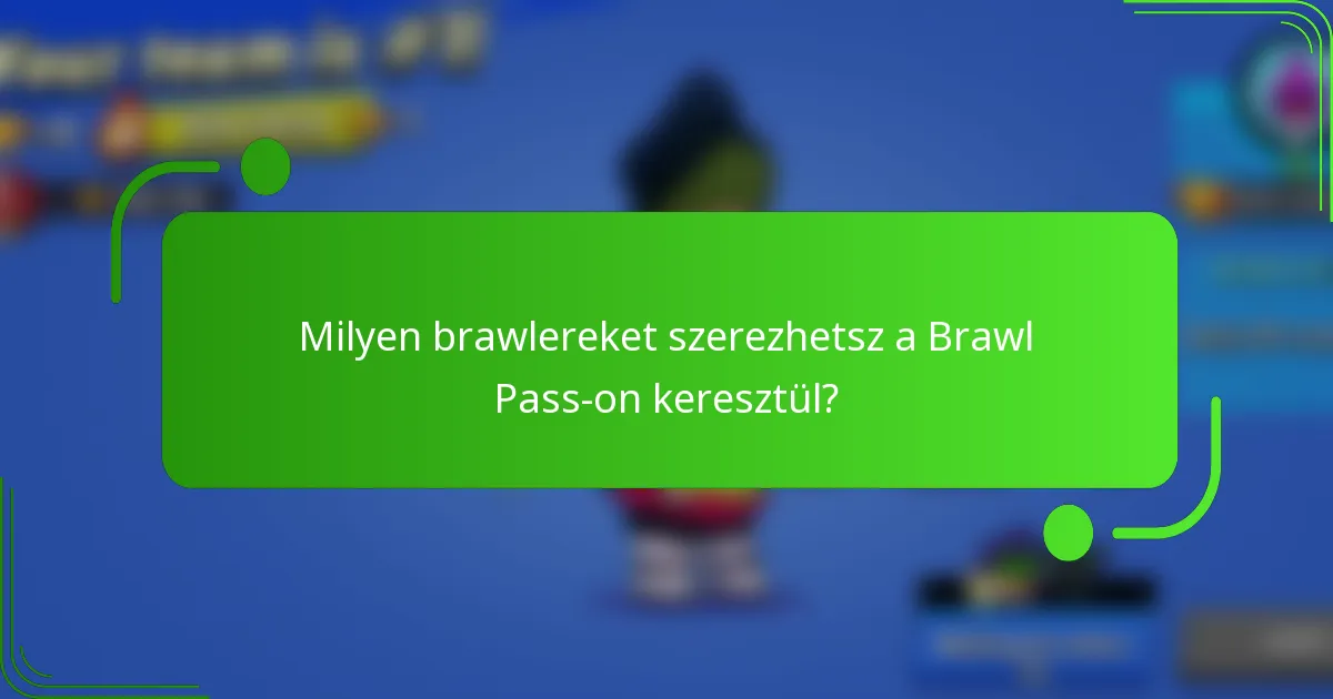 Milyen brawlereket szerezhetsz a Brawl Pass-on keresztül?