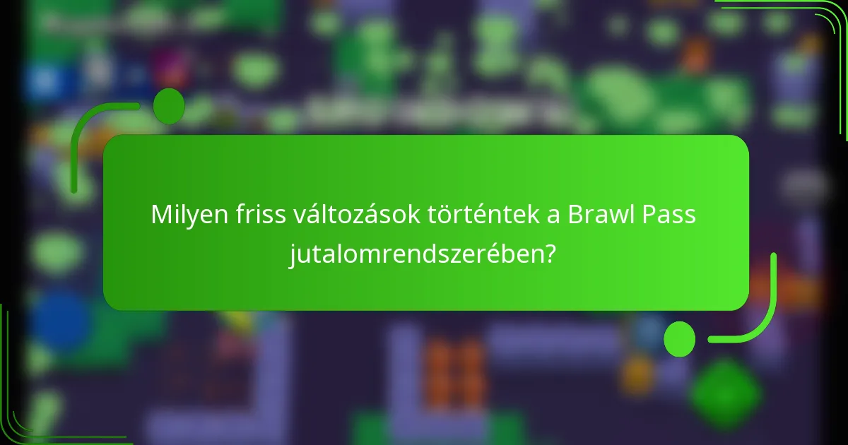 Milyen friss változások történtek a Brawl Pass jutalomrendszerében?