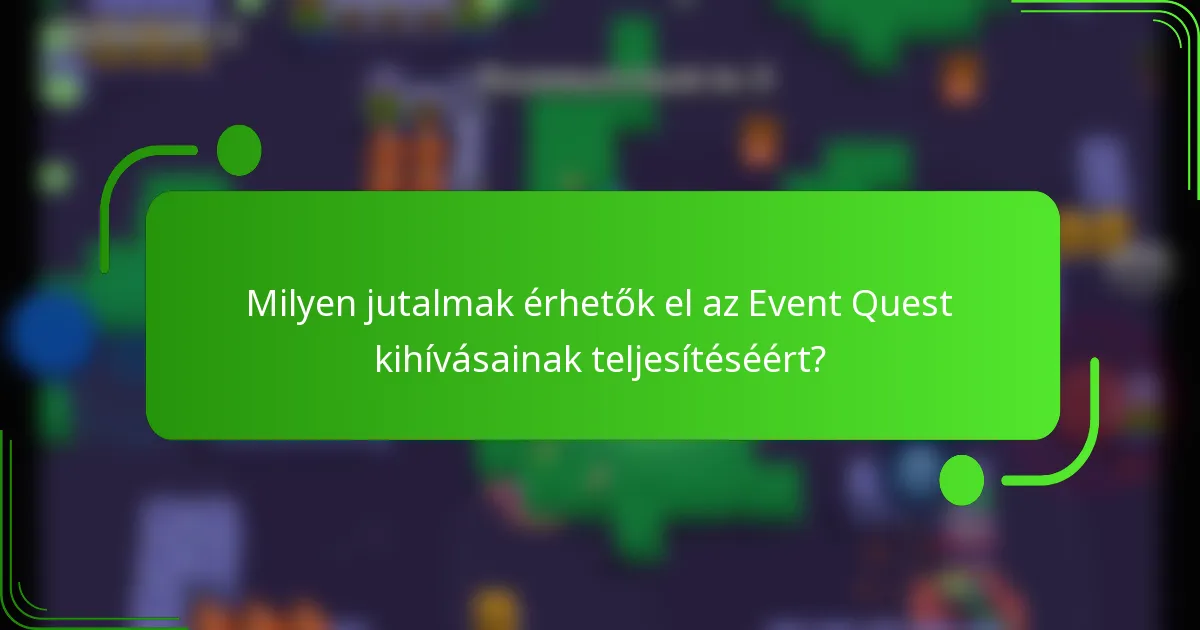 Milyen jutalmak érhetők el az Event Quest kihívásainak teljesítéséért?