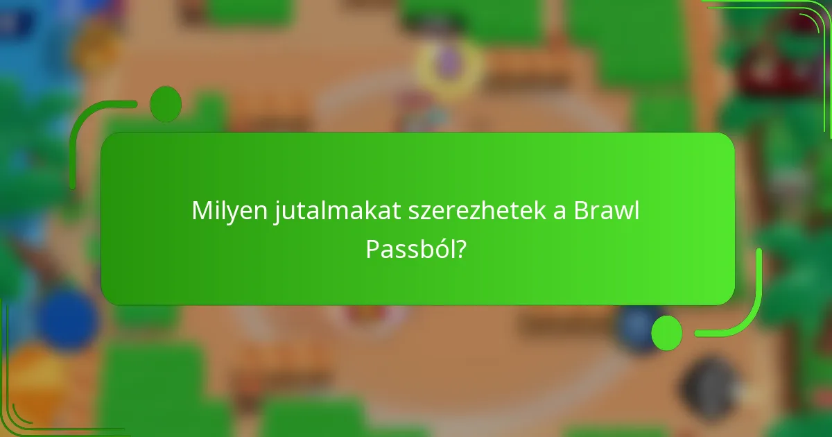 Milyen jutalmakat szerezhetek a Brawl Passból?