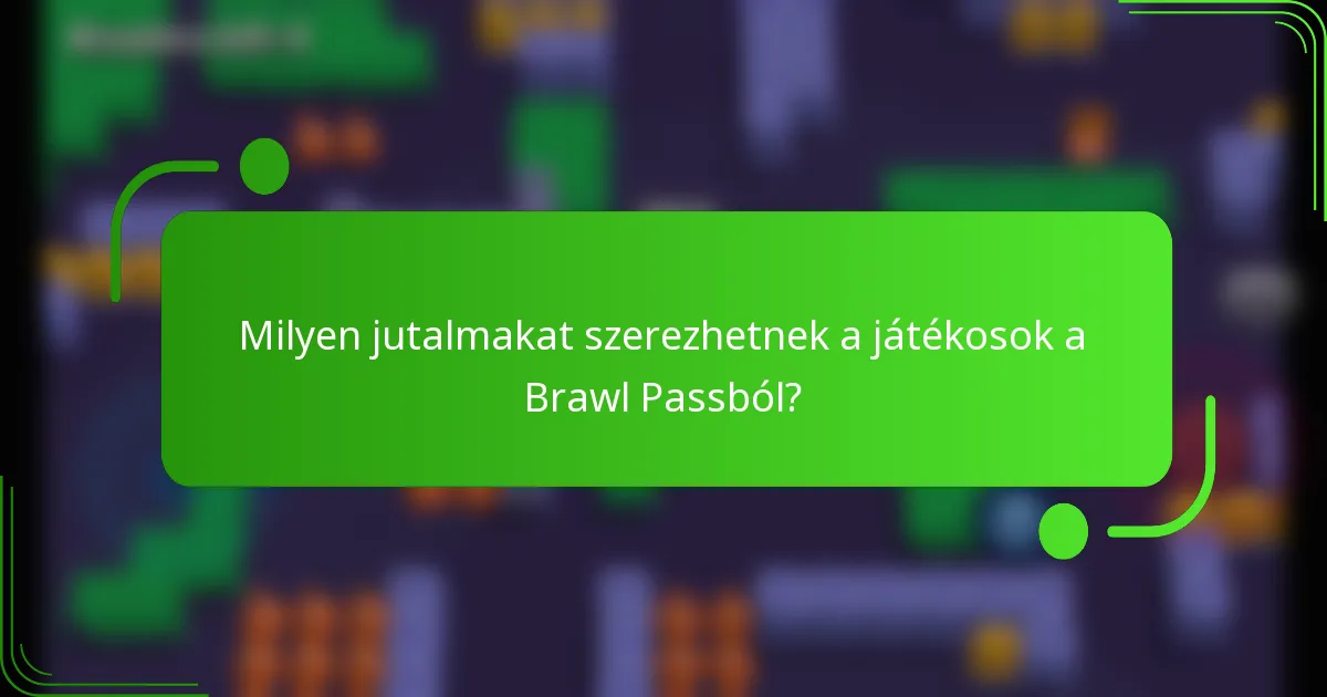Milyen jutalmakat szerezhetnek a játékosok a Brawl Passból?