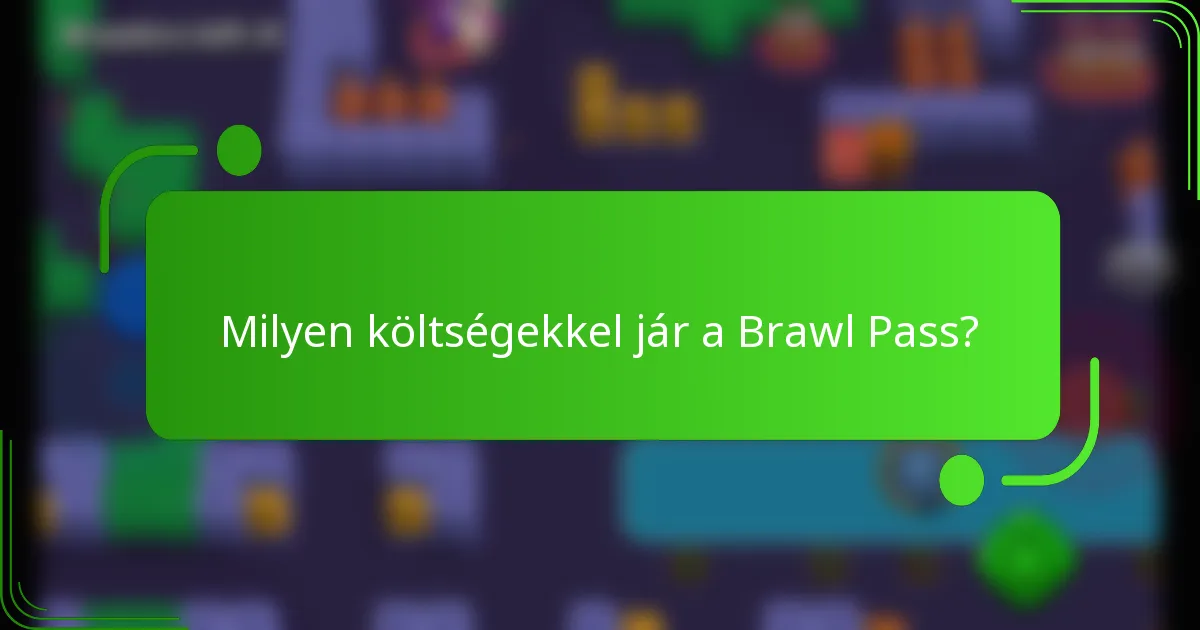 Milyen költségekkel jár a Brawl Pass?