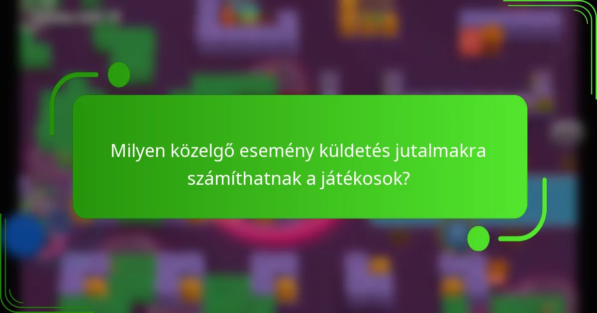 Milyen közelgő esemény küldetés jutalmakra számíthatnak a játékosok?