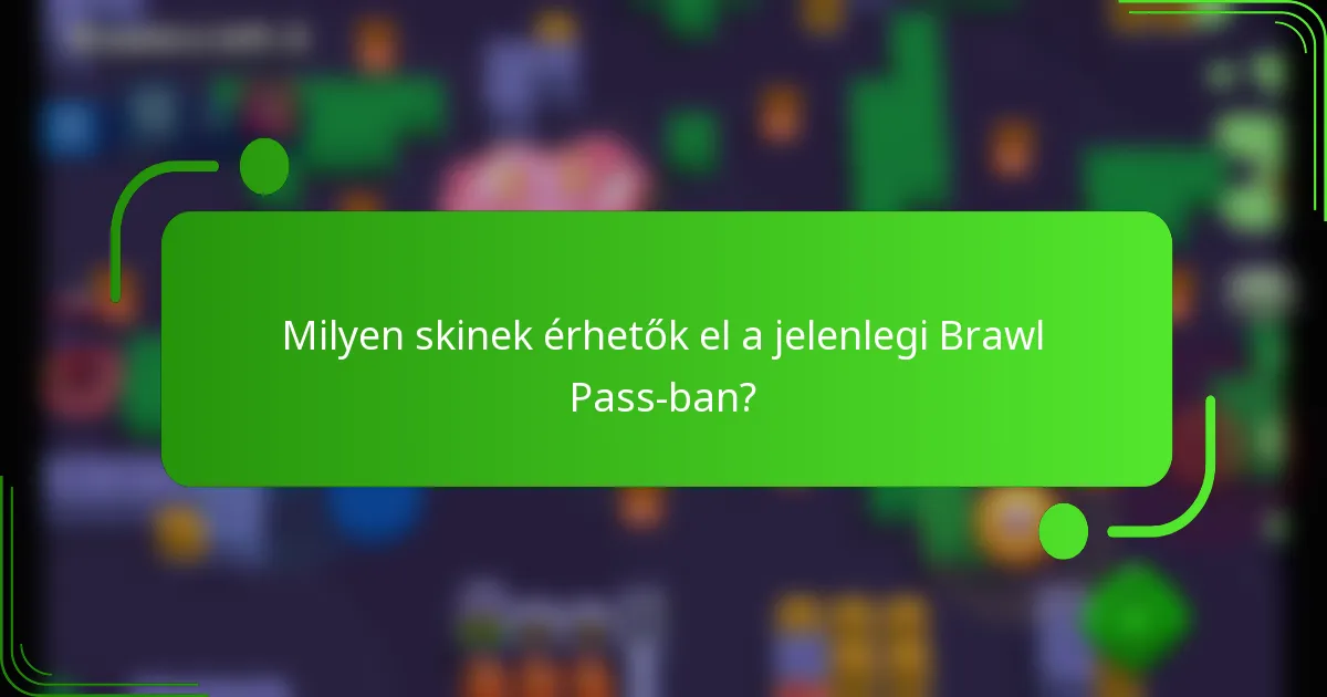 Milyen skinek érhetők el a jelenlegi Brawl Pass-ban?