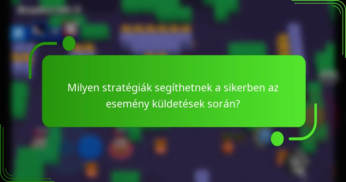 Milyen stratégiák segíthetnek a sikerben az esemény küldetések során?